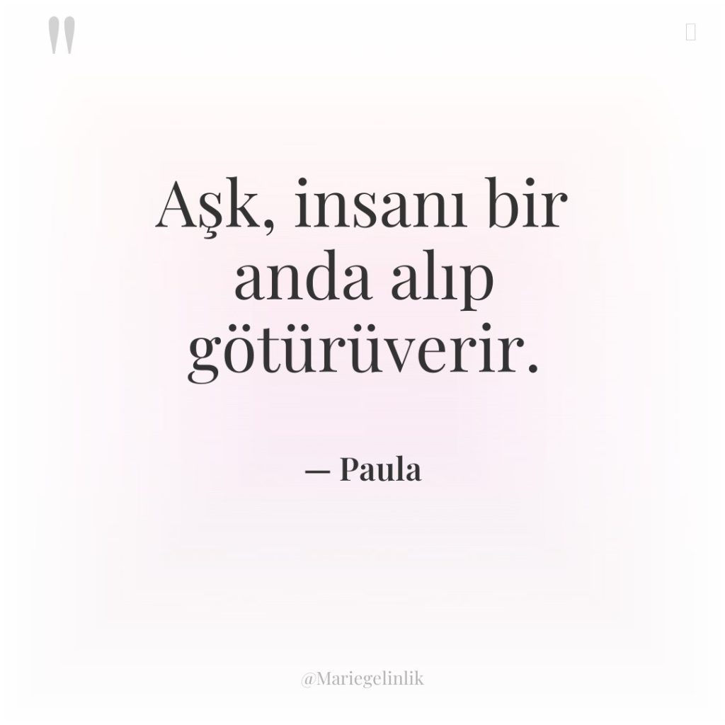 Aşk, insanı bir anda alıp götürüverir.