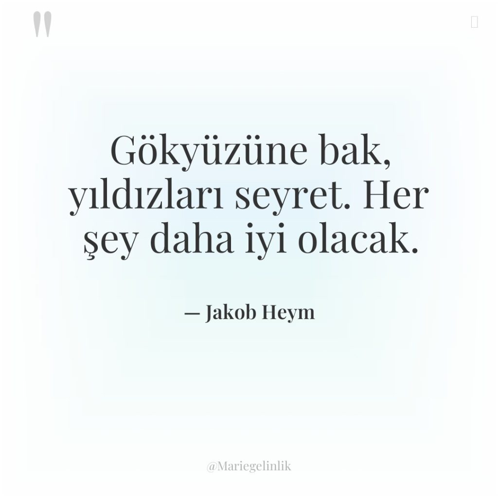 Gökyüzüne bak, yıldızları seyret. Her şey daha iyi olacak.