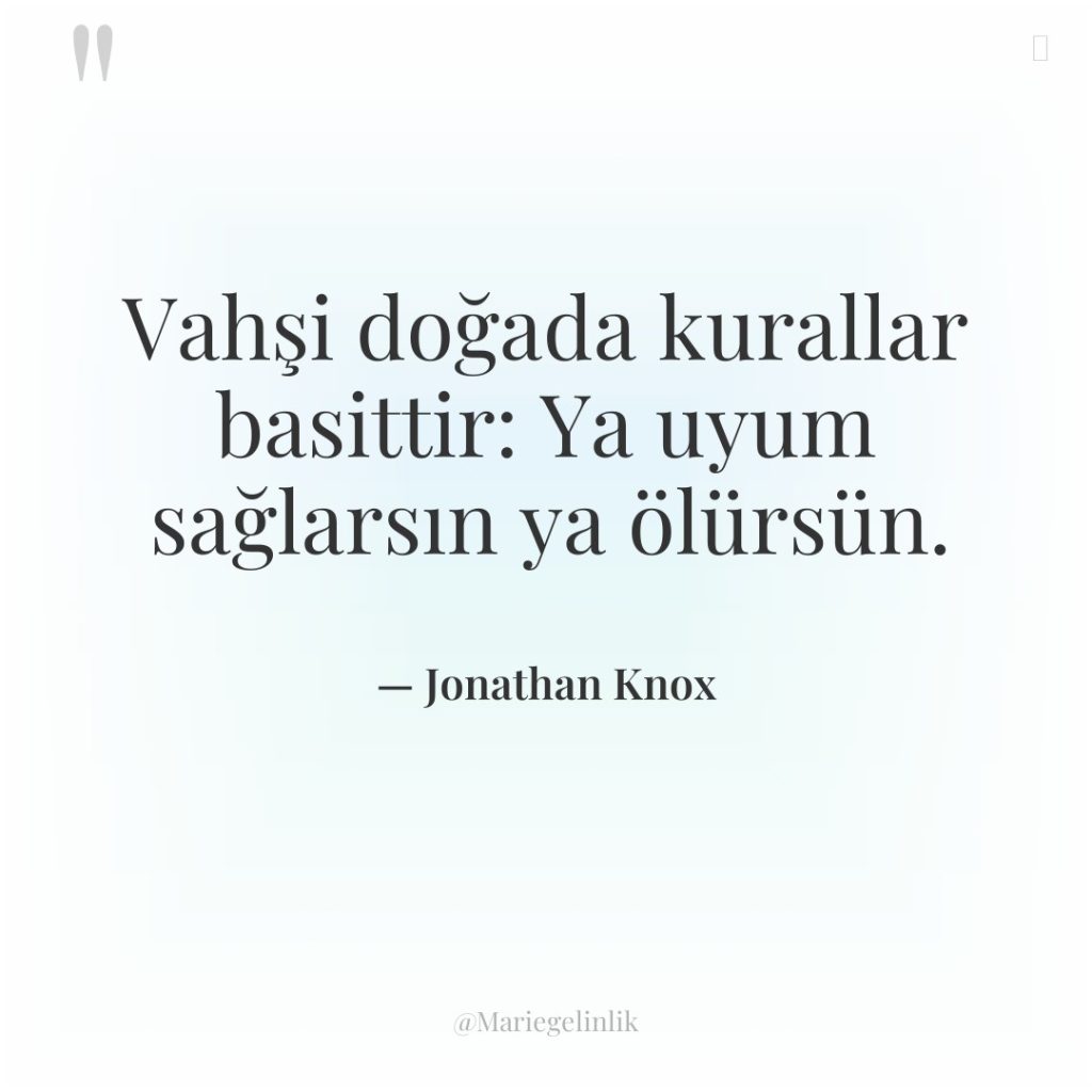 Vahşi doğada kurallar basittir: Ya uyum sağlarsın ya ölürsün.