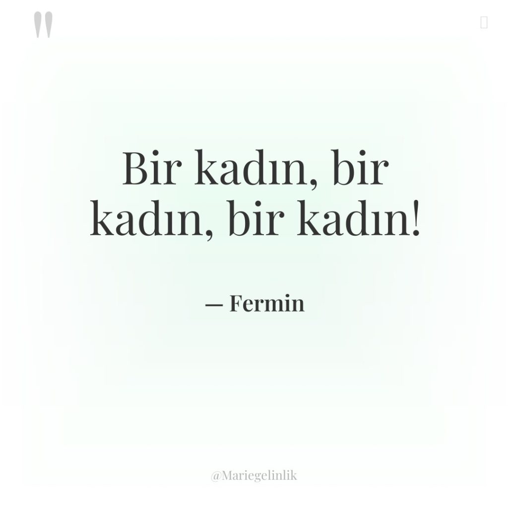 Bir kadın, bir kadın, bir kadın!