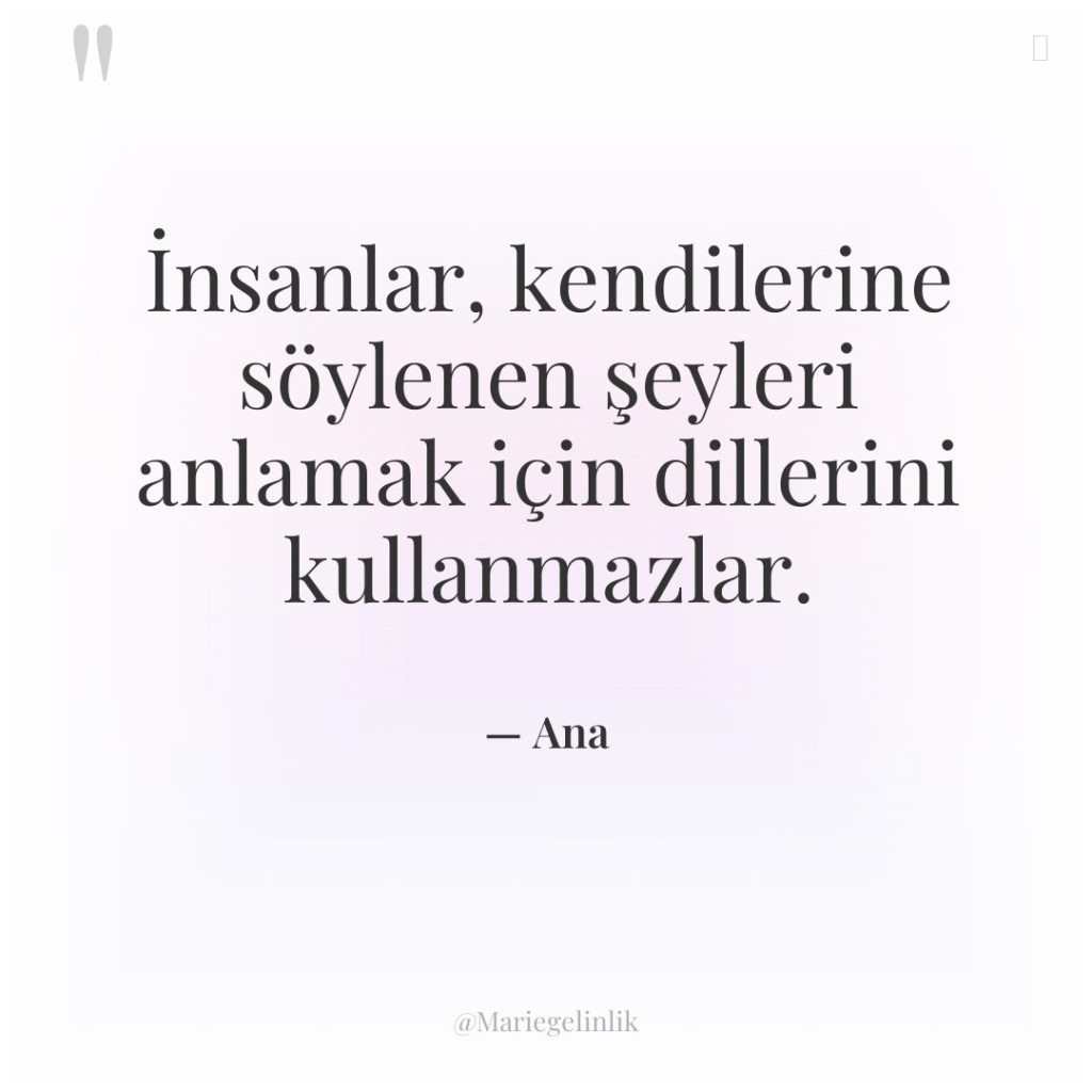 İnsanlar, kendilerine söylenen şeyleri anlamak için dillerini kullanmazlar.