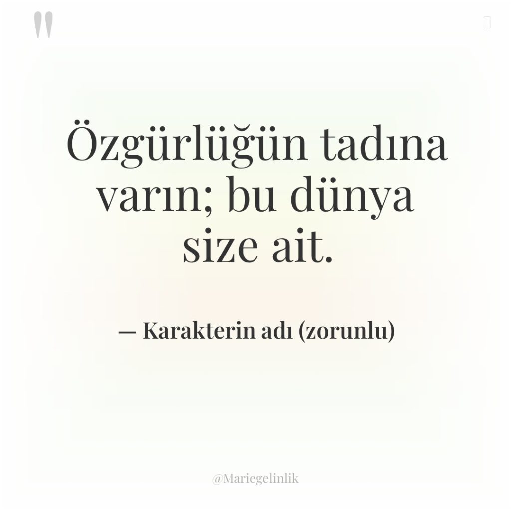 Özgürlüğün tadına varın; bu dünya size ait.