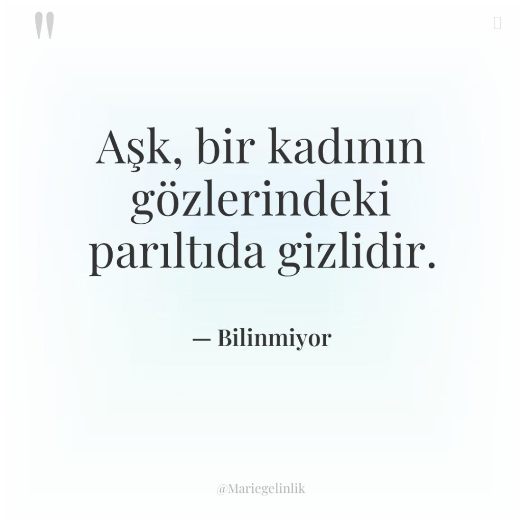 Aşk, bir kadının gözlerindeki parıltıda gizlidir.