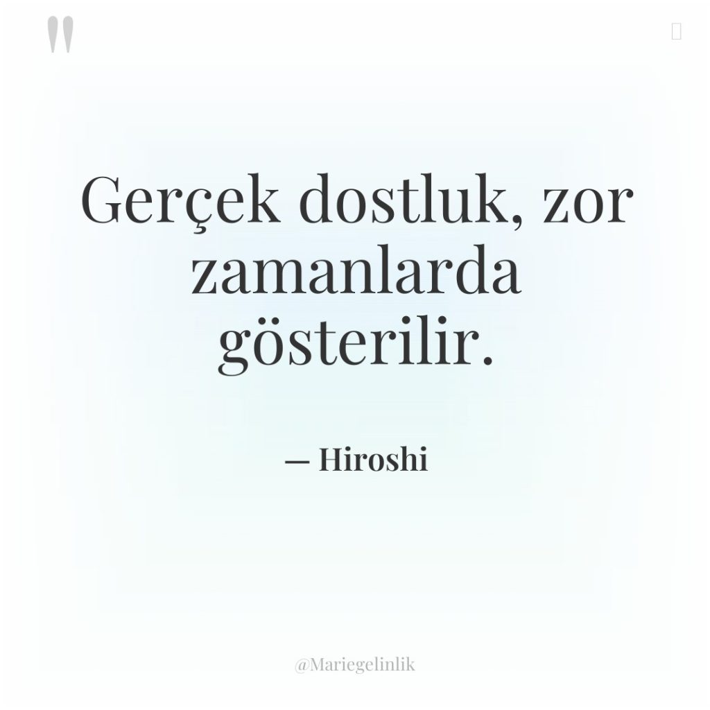 Gerçek dostluk, zor zamanlarda gösterilir.