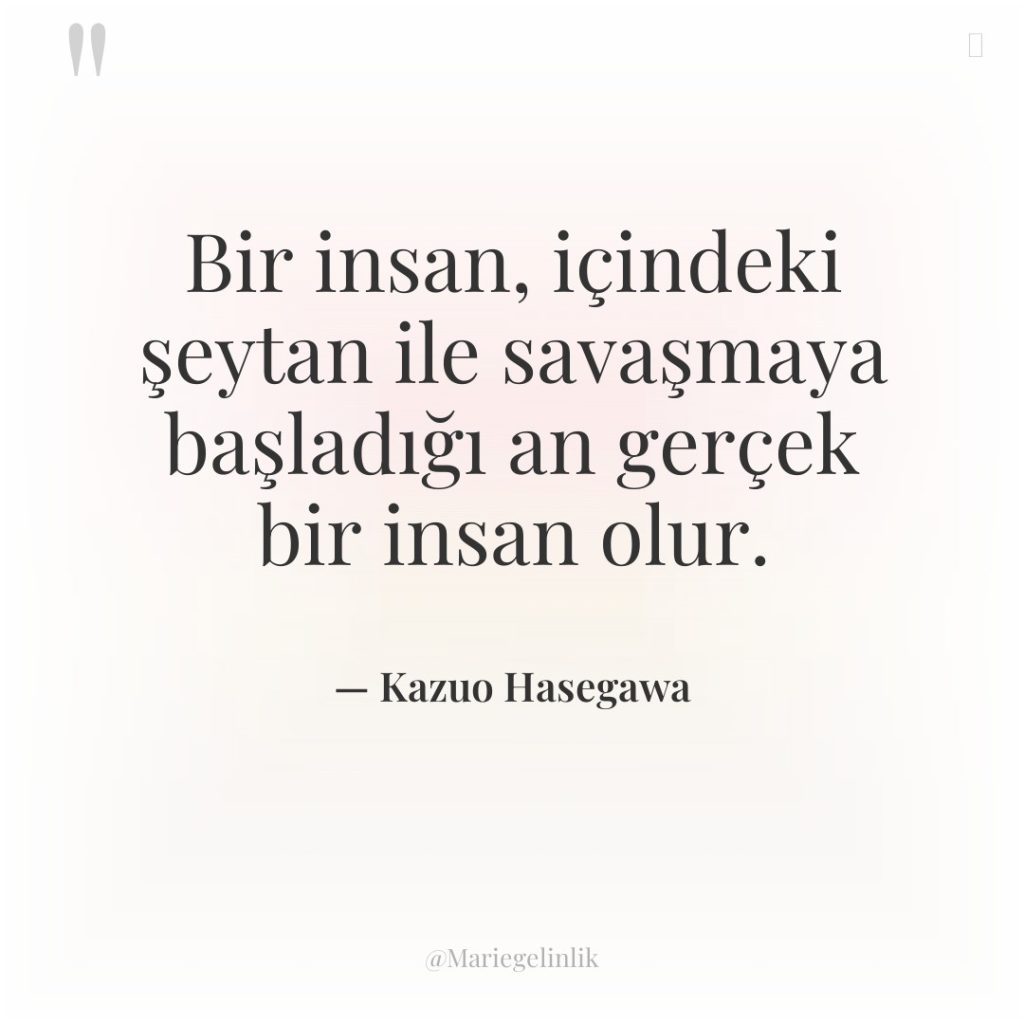 Bir insan, içindeki şeytan ile savaşmaya başladığı an gerçek bir…