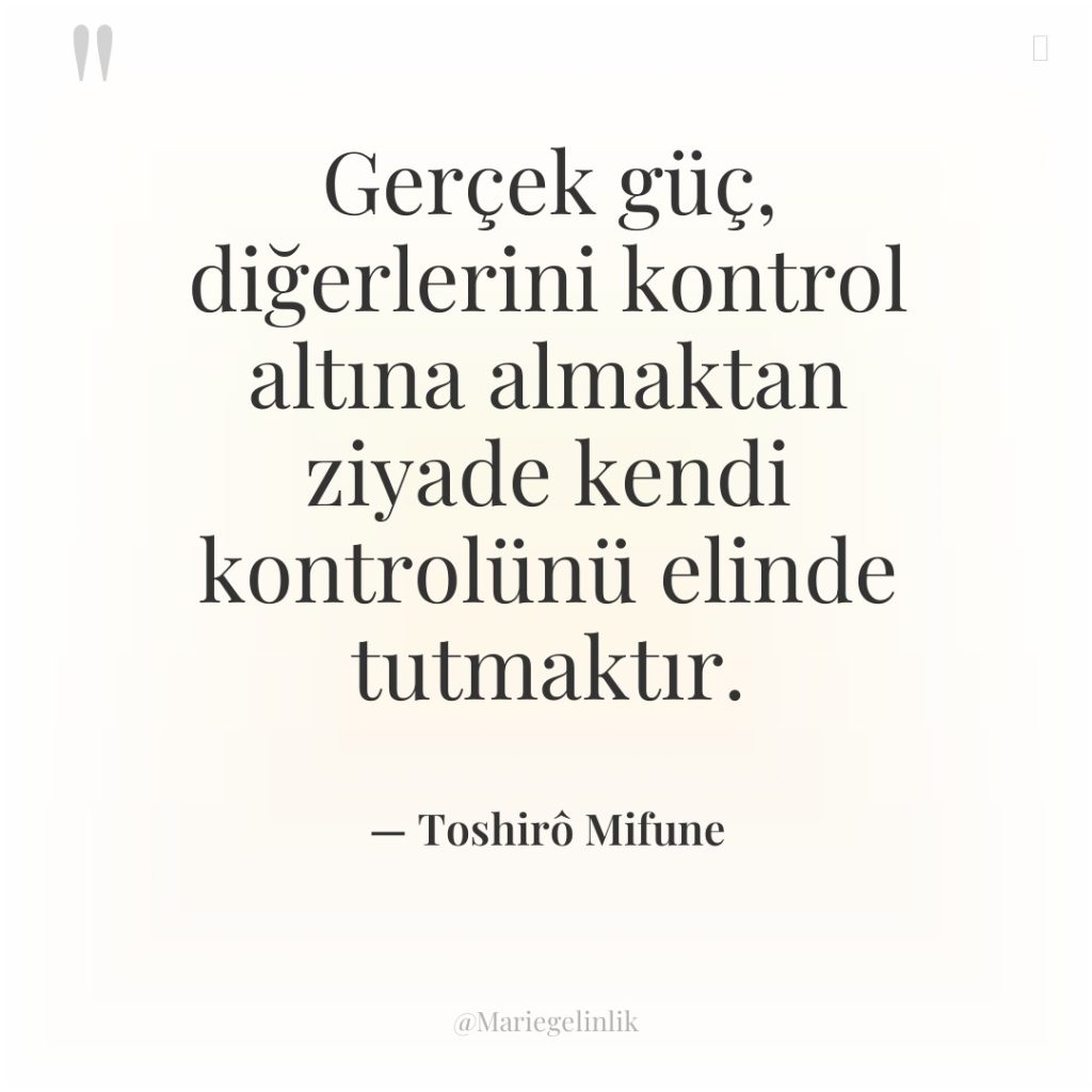 Gerçek güç, diğerlerini kontrol altına almaktan ziyade kendi kontrolünü elinde…