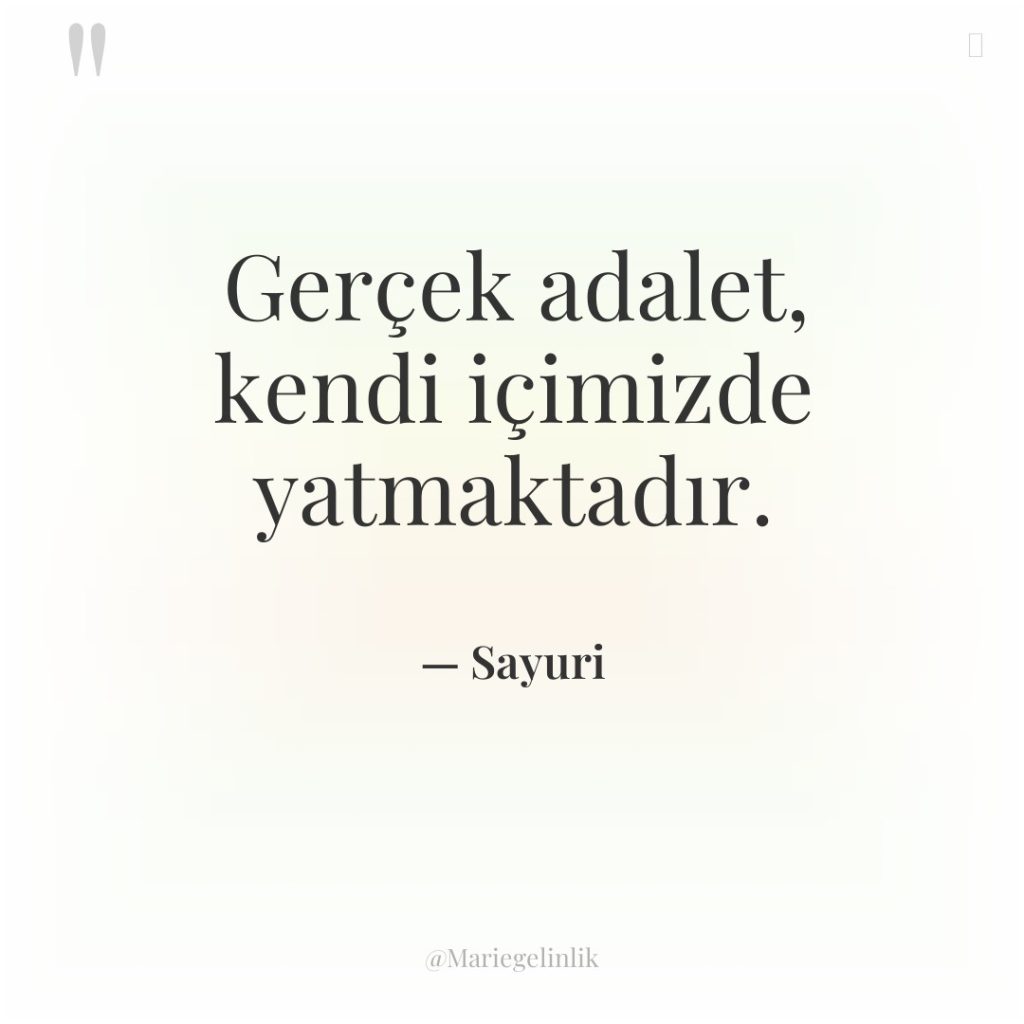 Gerçek adalet, kendi içimizde yatmaktadır.