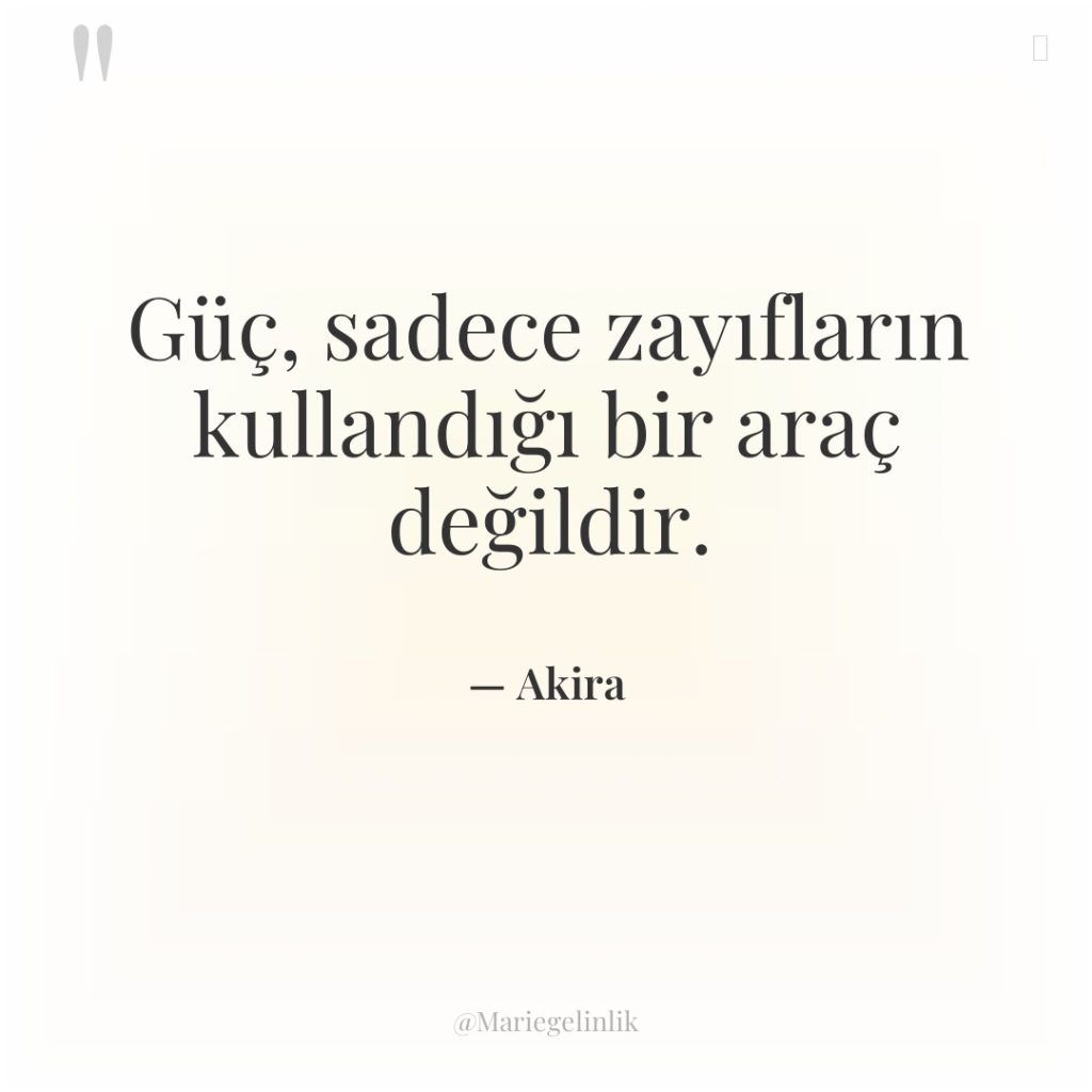 Güç, sadece zayıfların kullandığı bir araç değildir.