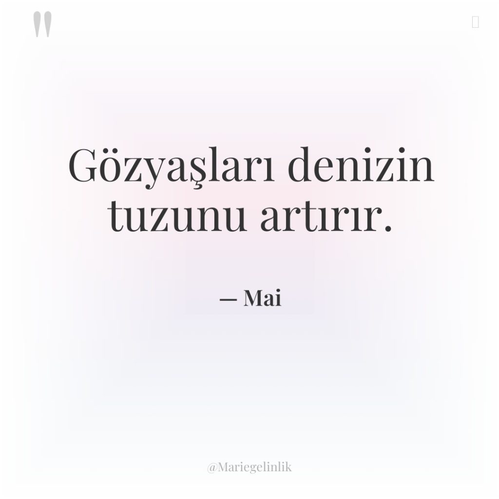 Gözyaşları denizin tuzunu artırır.