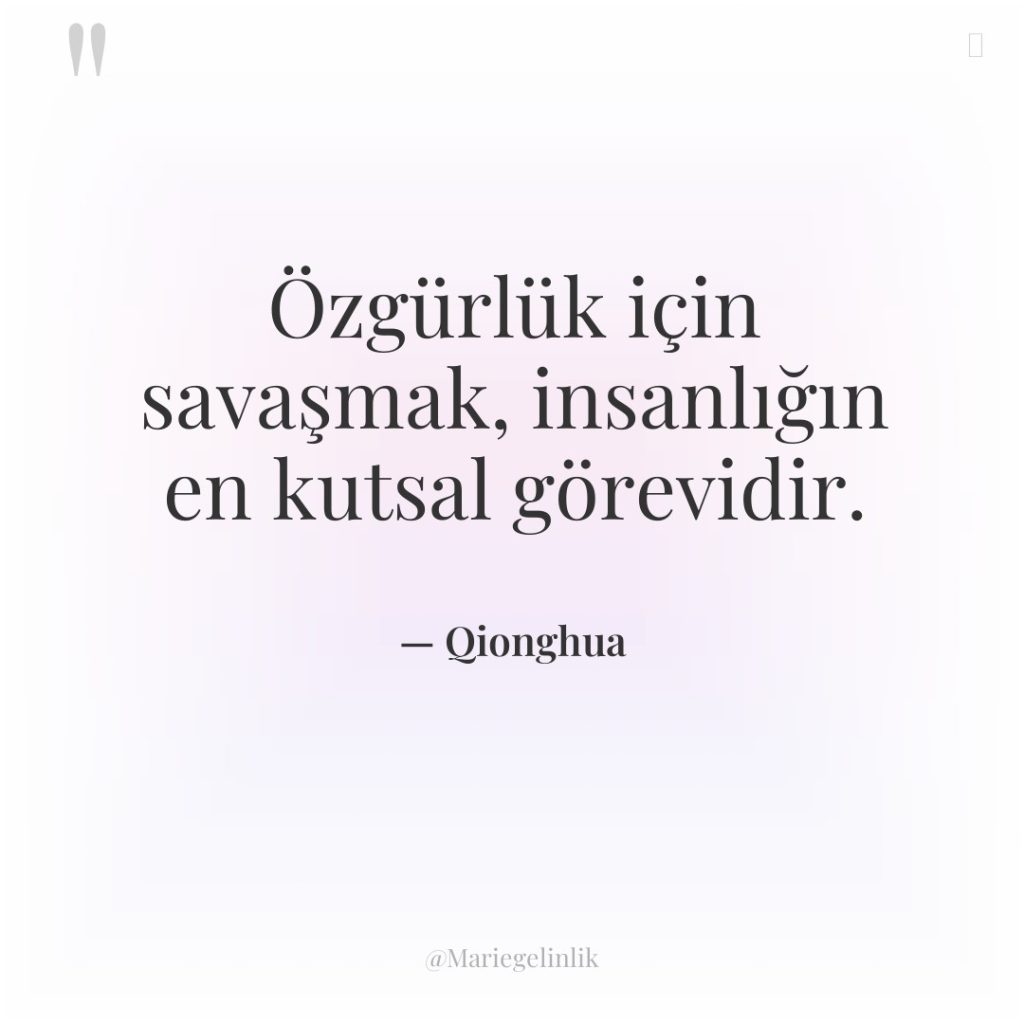 Özgürlük için savaşmak, insanlığın en kutsal görevidir.