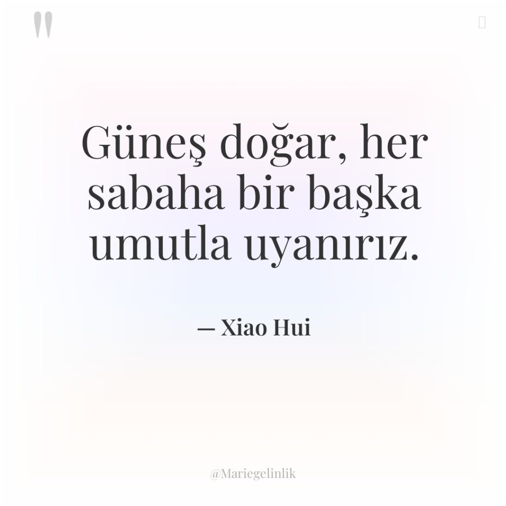 Güneş doğar, her sabaha bir başka umutla uyanırız.