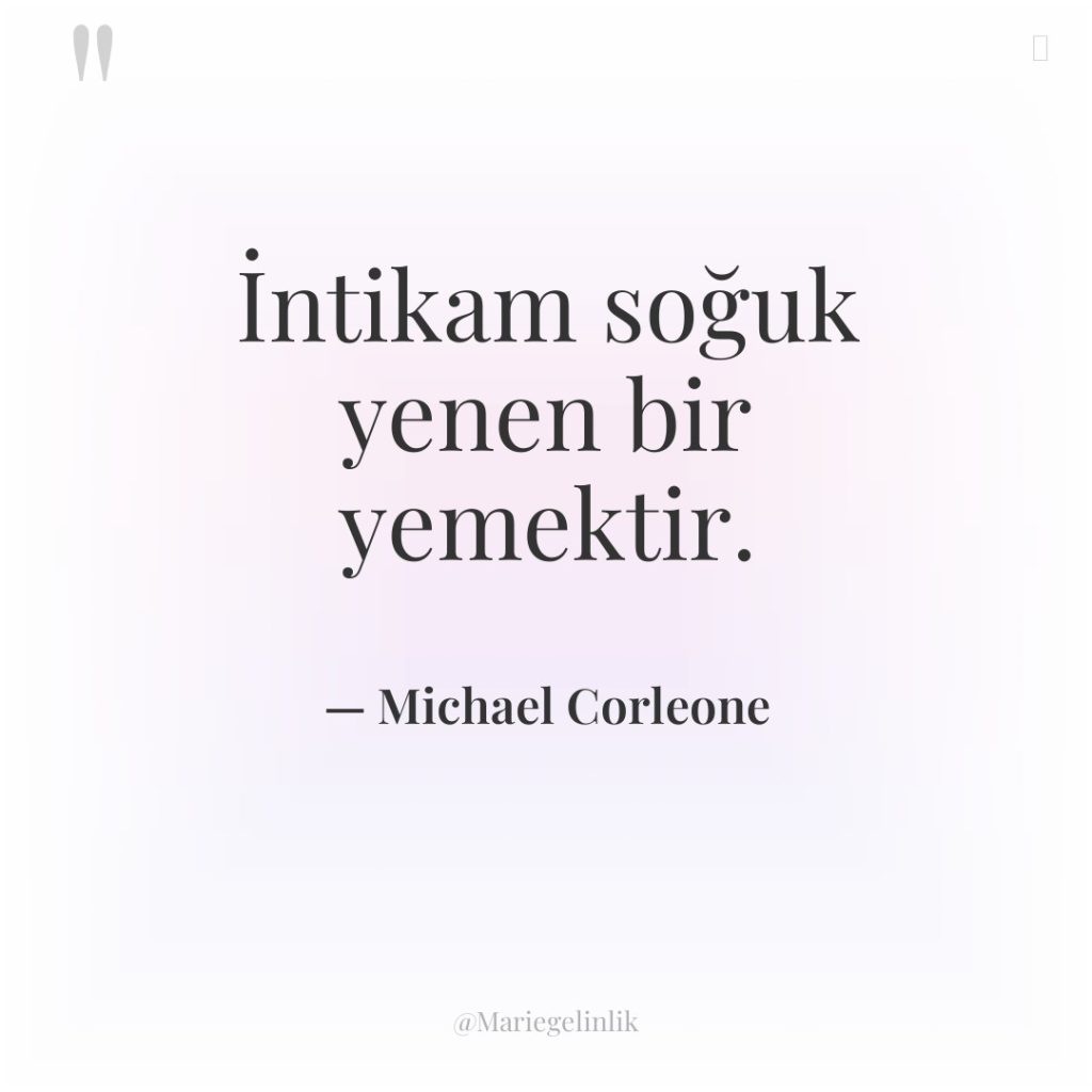 İntikam soğuk yenen bir yemektir.