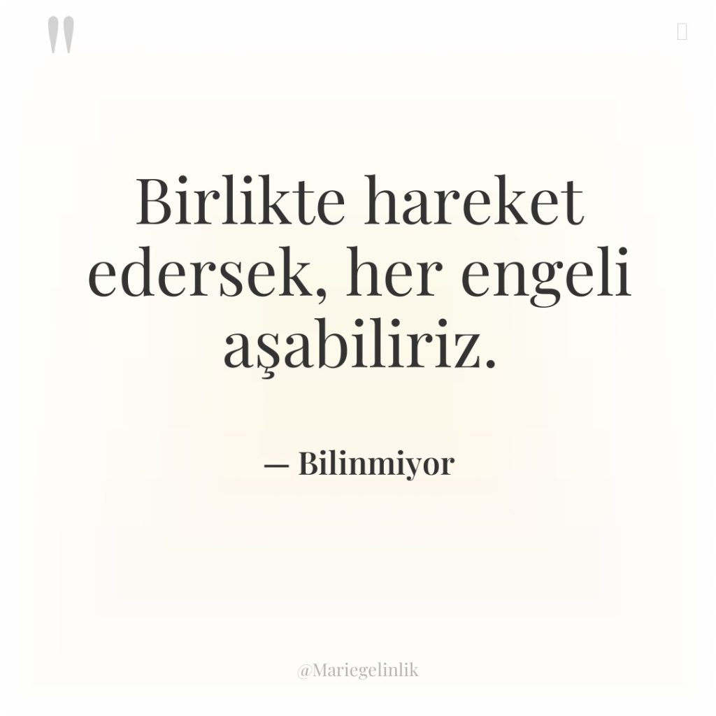 Birlikte hareket edersek, her engeli aşabiliriz.