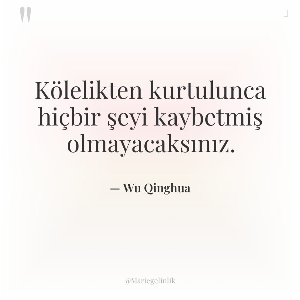 Kölelikten kurtulunca hiçbir şeyi kaybetmiş olmayacaksınız.