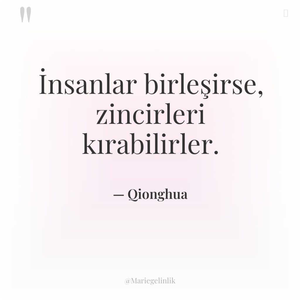 İnsanlar birleşirse, zincirleri kırabilirler.