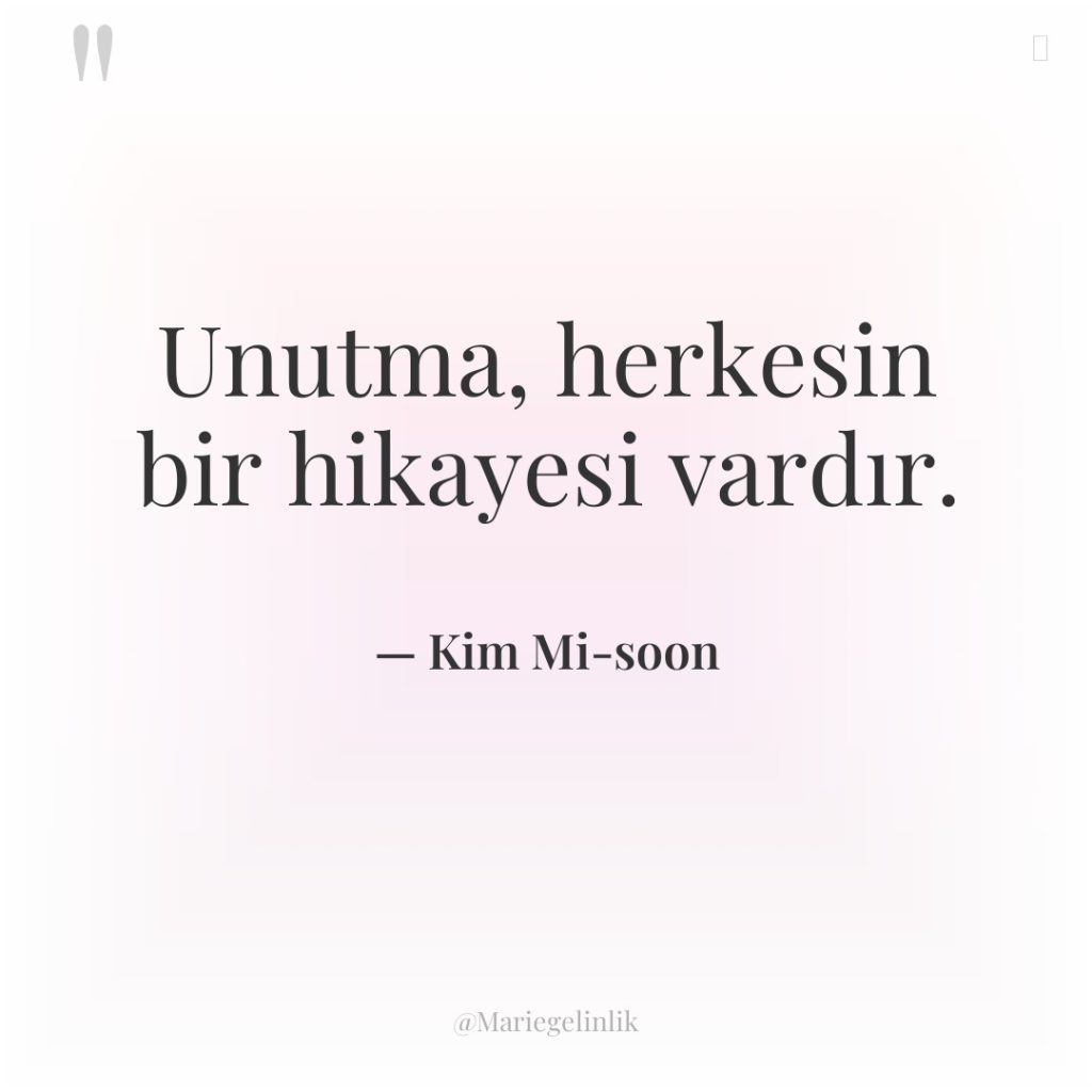 Unutma, herkesin bir hikayesi vardır.