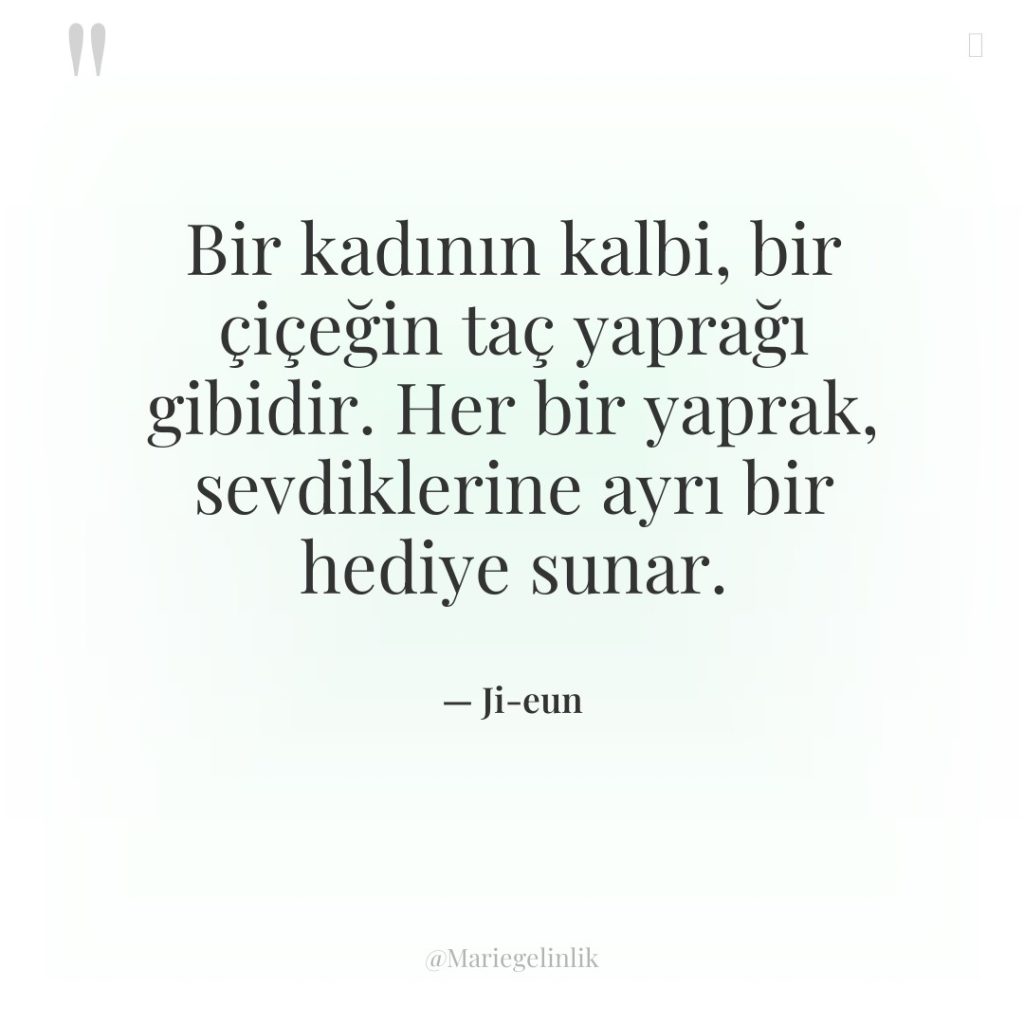 Bir kadının kalbi, bir çiçeğin taç yaprağı gibidir. Her bir…