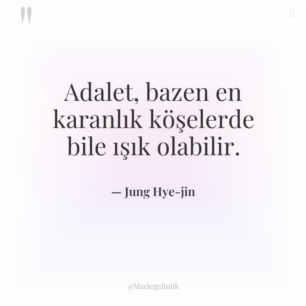 Adalet, bazen en karanlık köşelerde bile ışık olabilir.