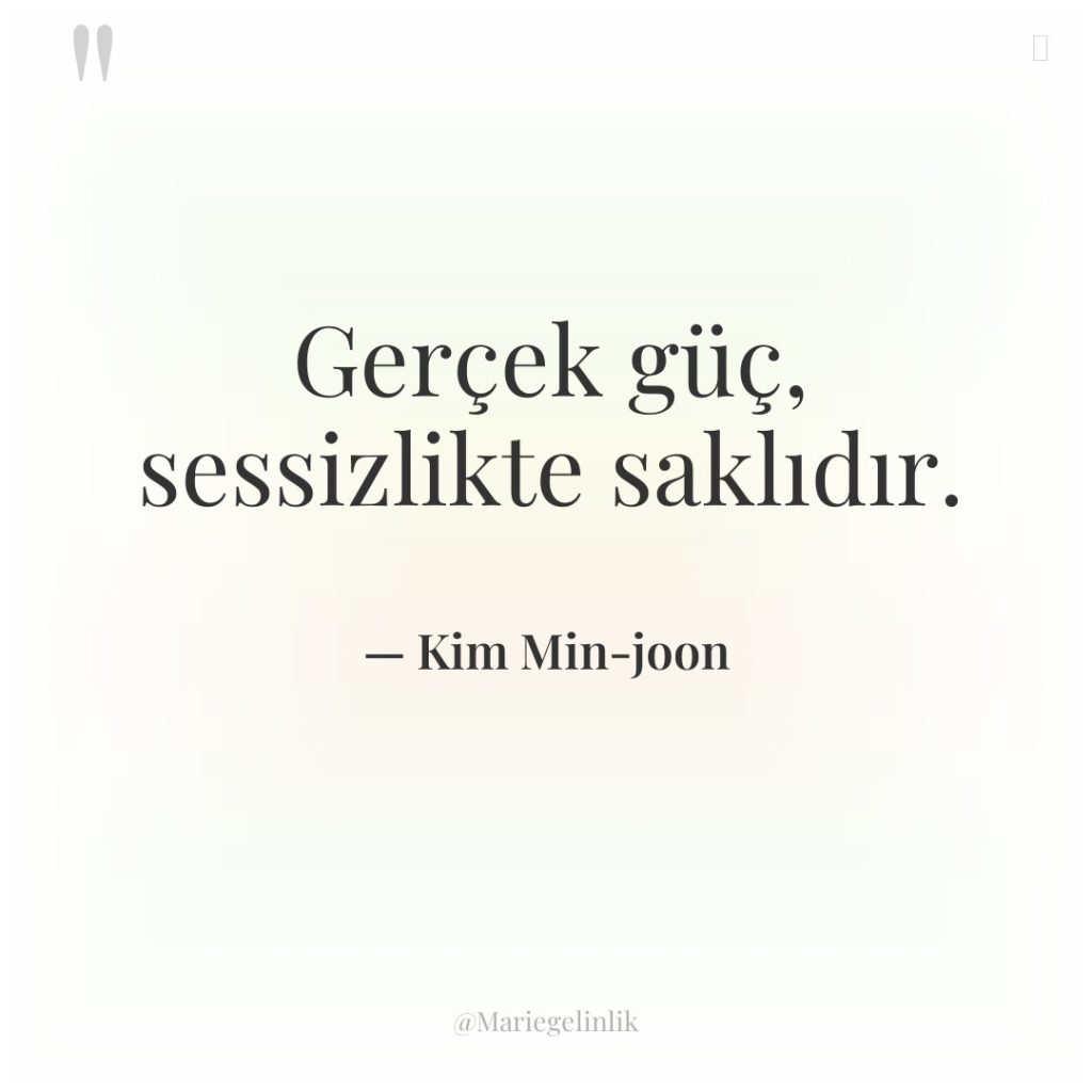 Gerçek güç, sessizlikte saklıdır.