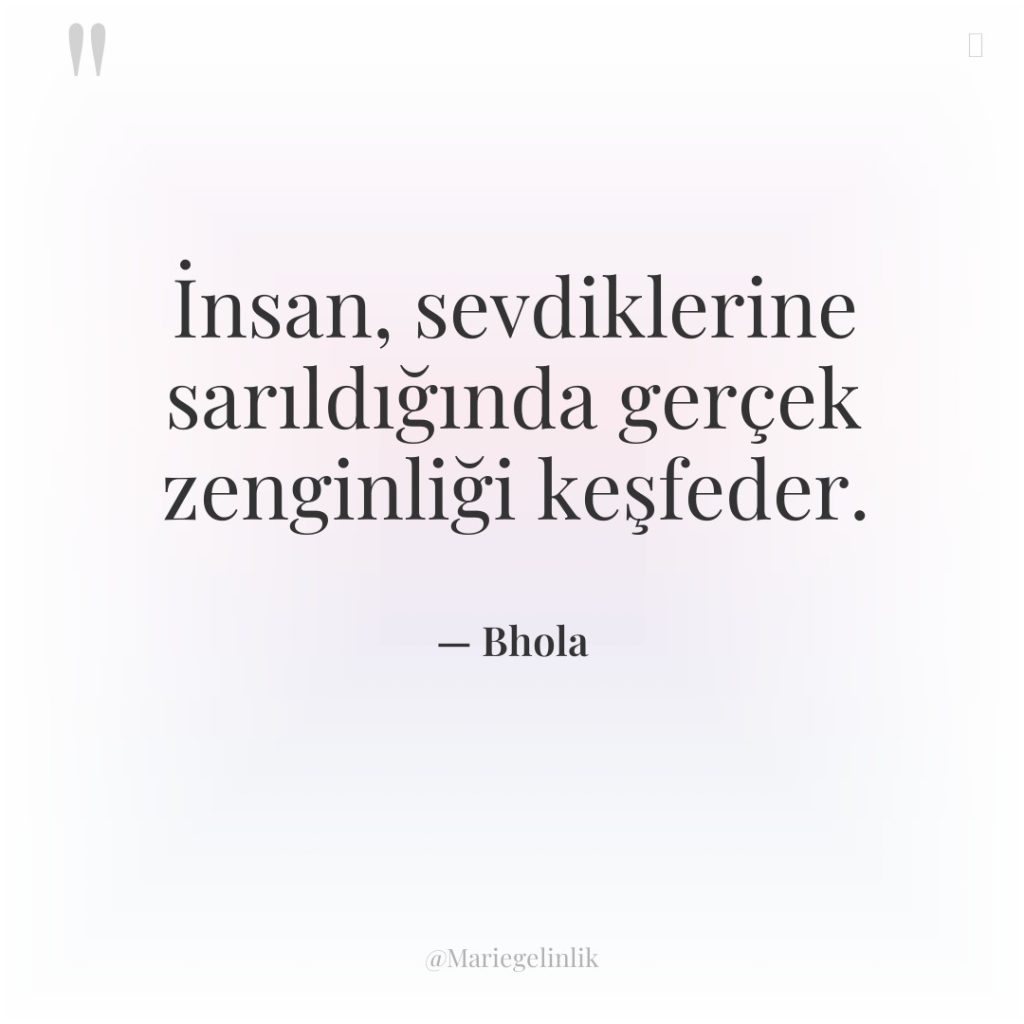 İnsan, sevdiklerine sarıldığında gerçek zenginliği keşfeder.