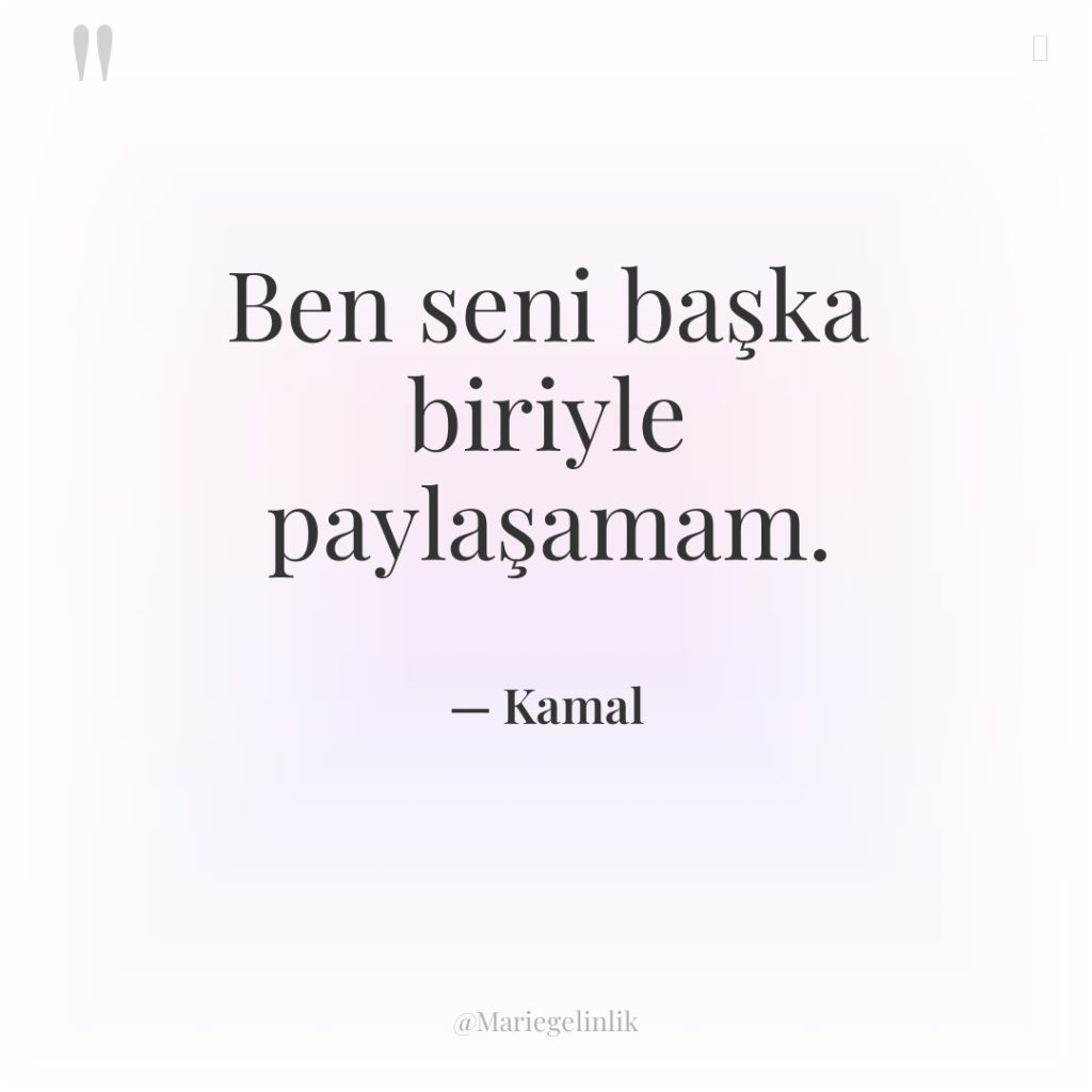 Ben seni başka biriyle paylaşamam.