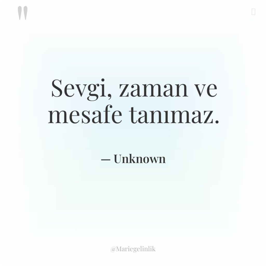 Sevgi, zaman ve mesafe tanımaz.