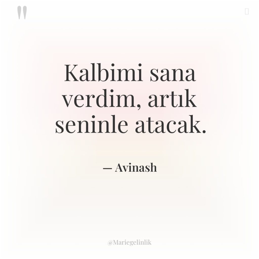 Kalbimi sana verdim, artık seninle atacak.
