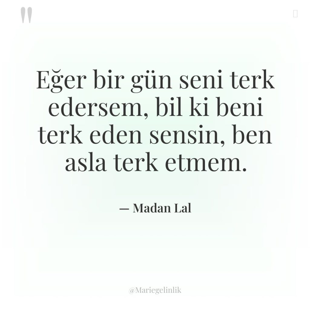 Eğer bir gün seni terk edersem, bil ki beni terk…