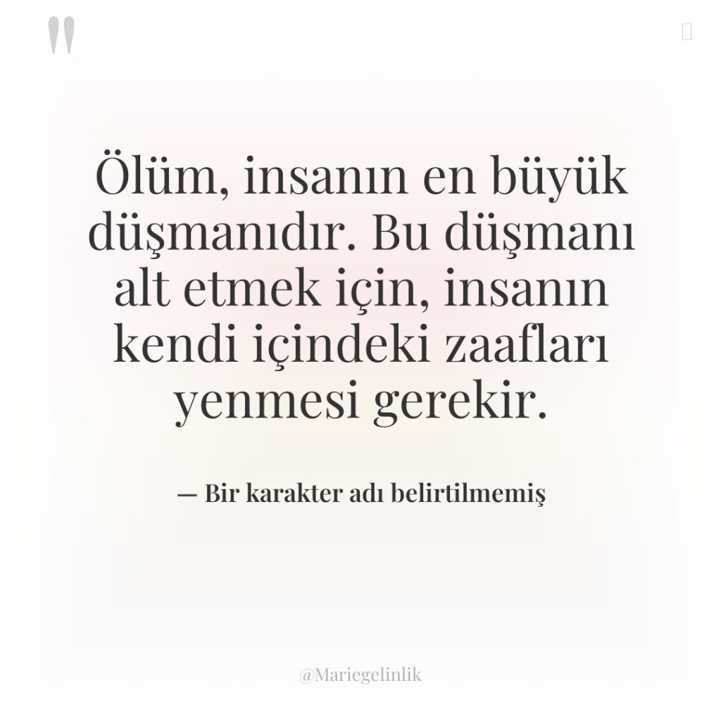 Ölüm, insanın en büyük düşmanıdır. Bu düşmanı alt etmek için,…