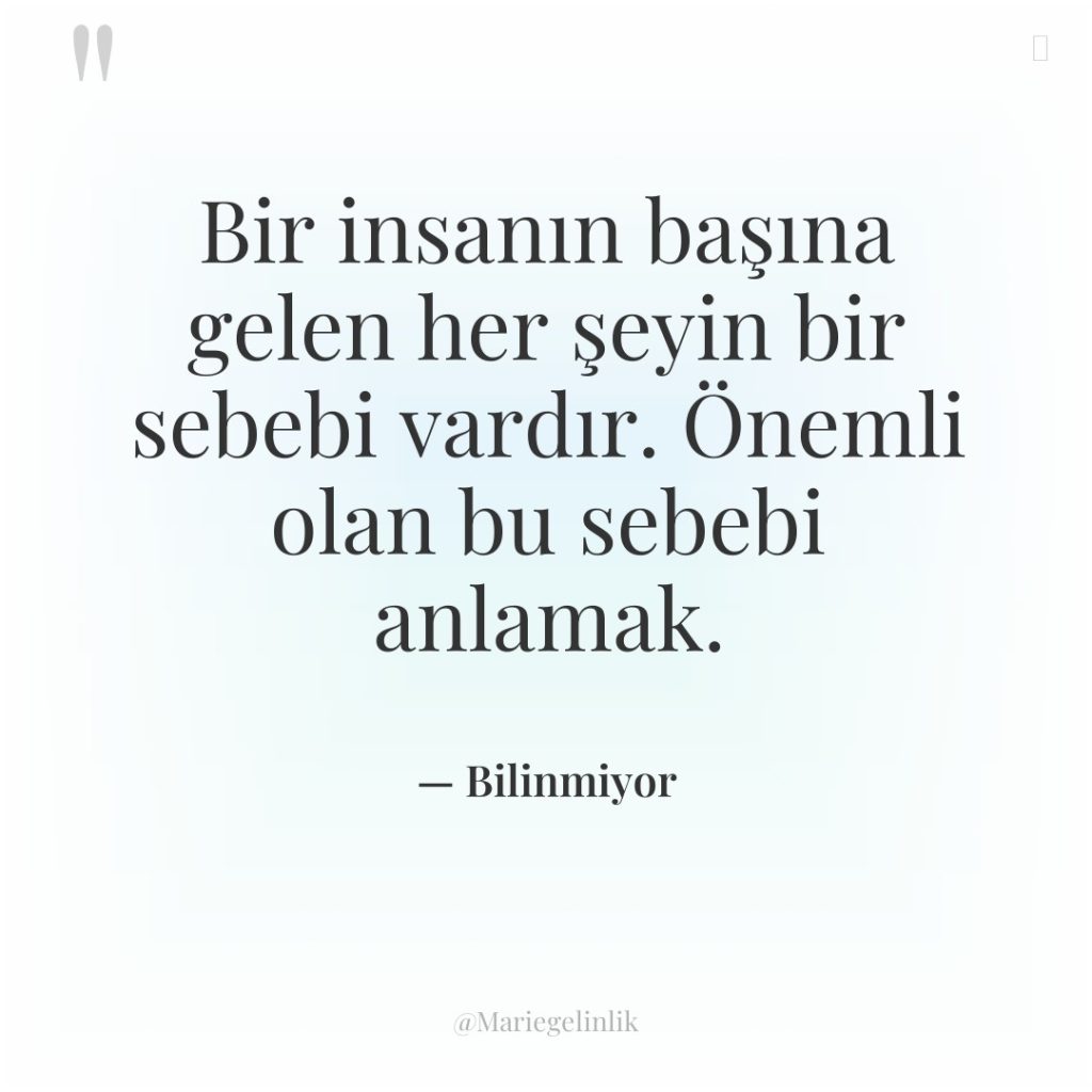 Bir insanın başına gelen her şeyin bir sebebi vardır. Önemli…
