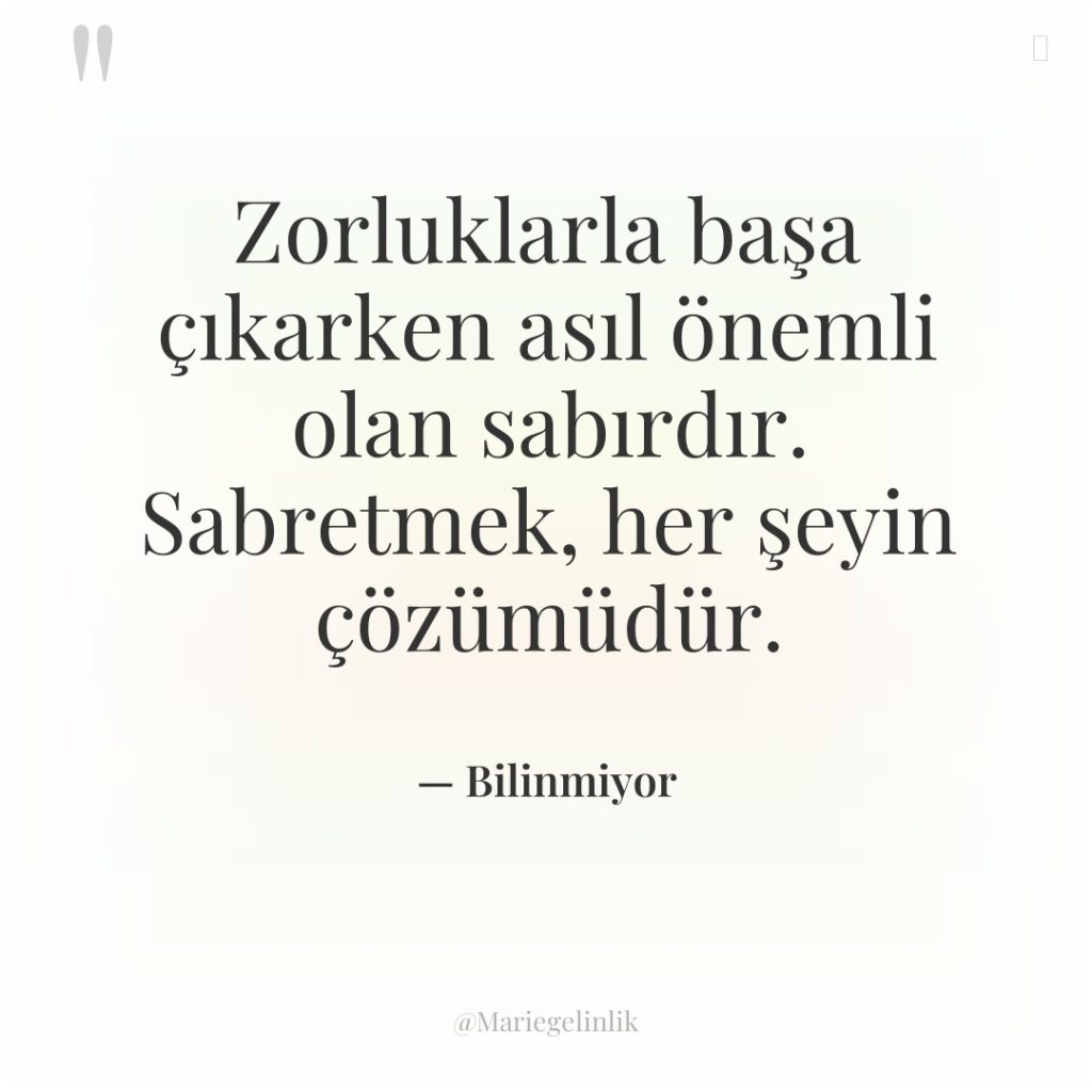 Zorluklarla başa çıkarken asıl önemli olan sabırdır. Sabretmek, her şeyin…