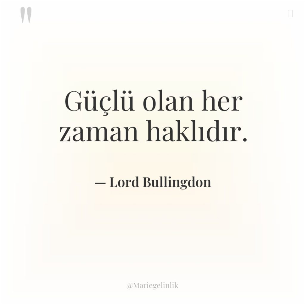 Güçlü olan her zaman haklıdır.