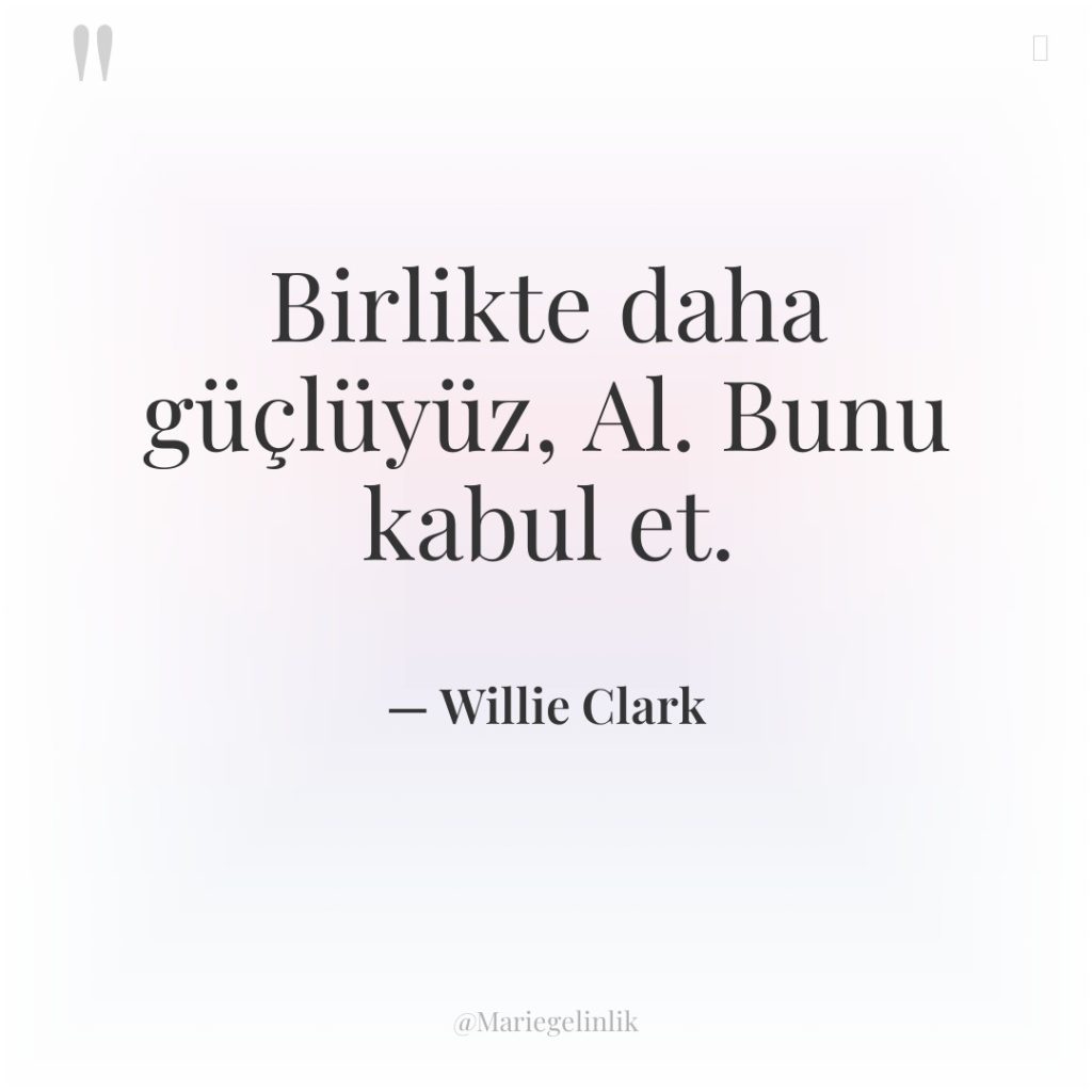 Birlikte daha güçlüyüz, Al. Bunu kabul et.
