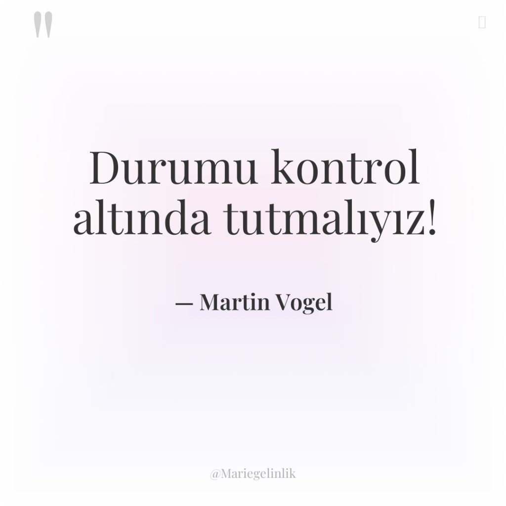 Durumu kontrol altında tutmalıyız!