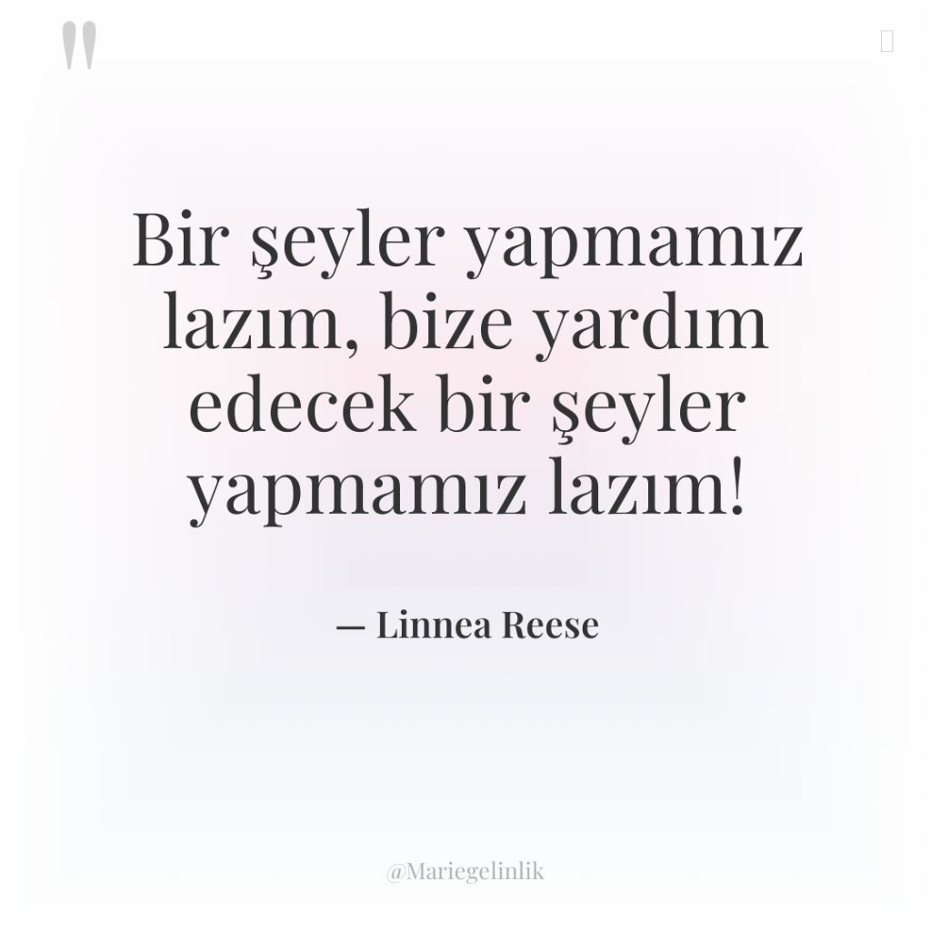 Bir şeyler yapmamız lazım, bize yardım edecek bir şeyler yapmamız…