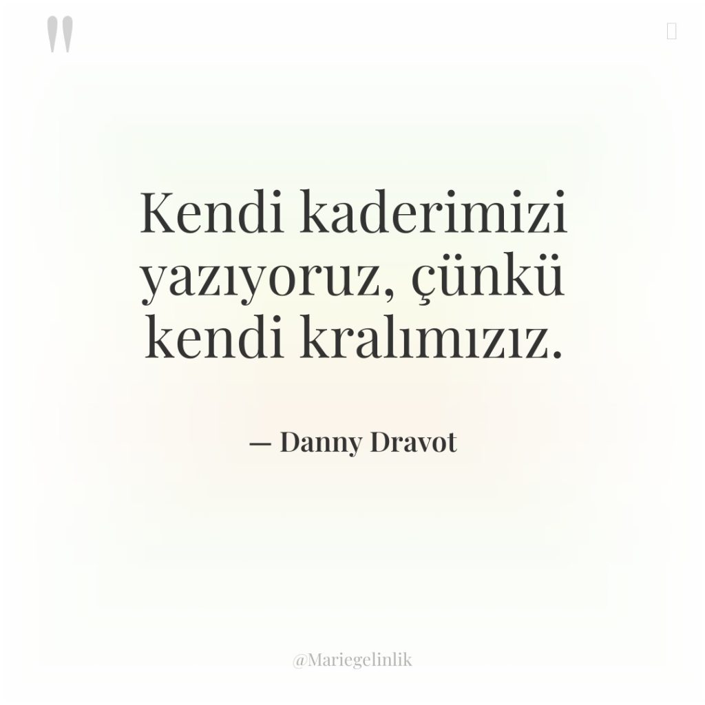 Kendi kaderimizi yazıyoruz, çünkü kendi kralımızız.