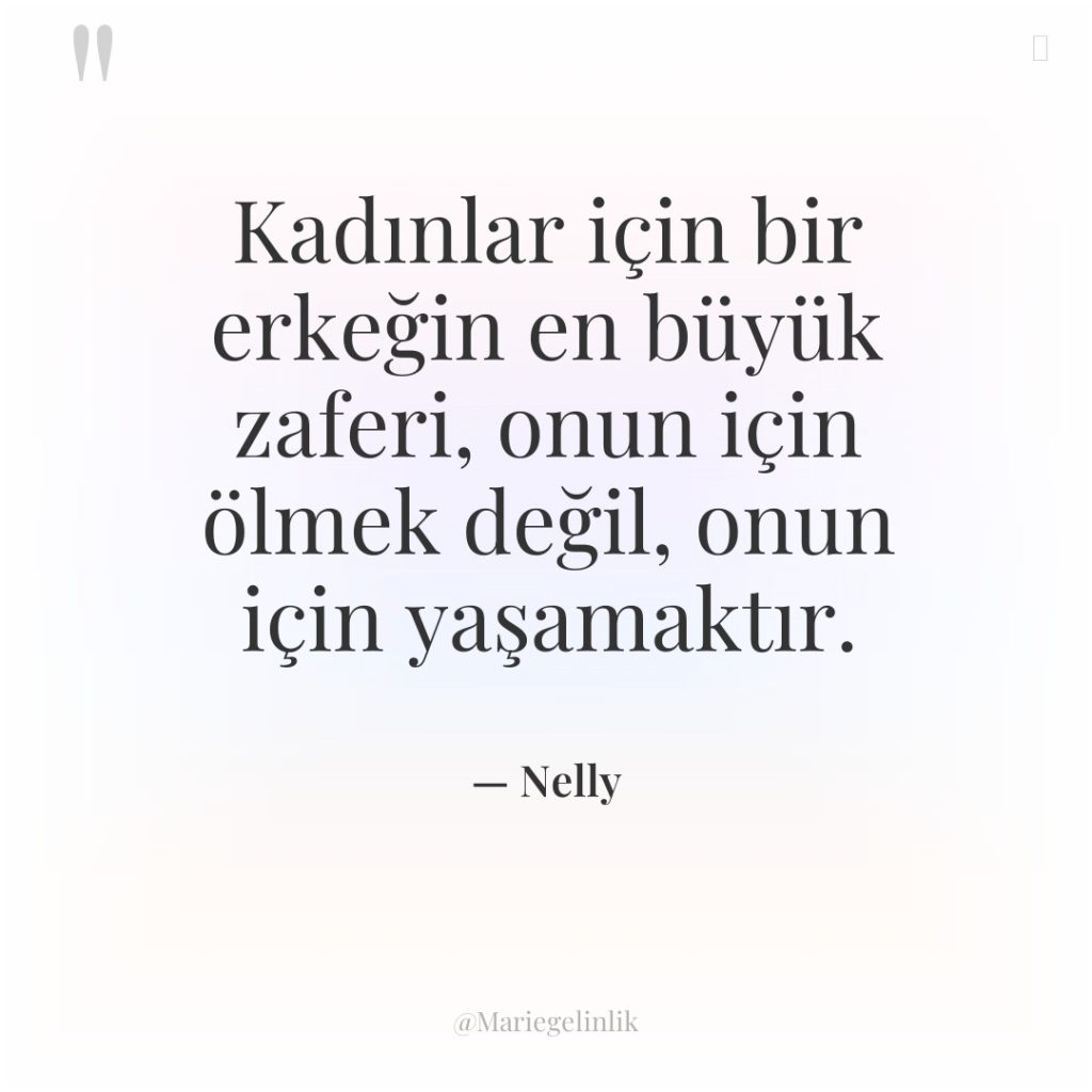 Kadınlar için bir erkeğin en büyük zaferi, onun için ölmek…
