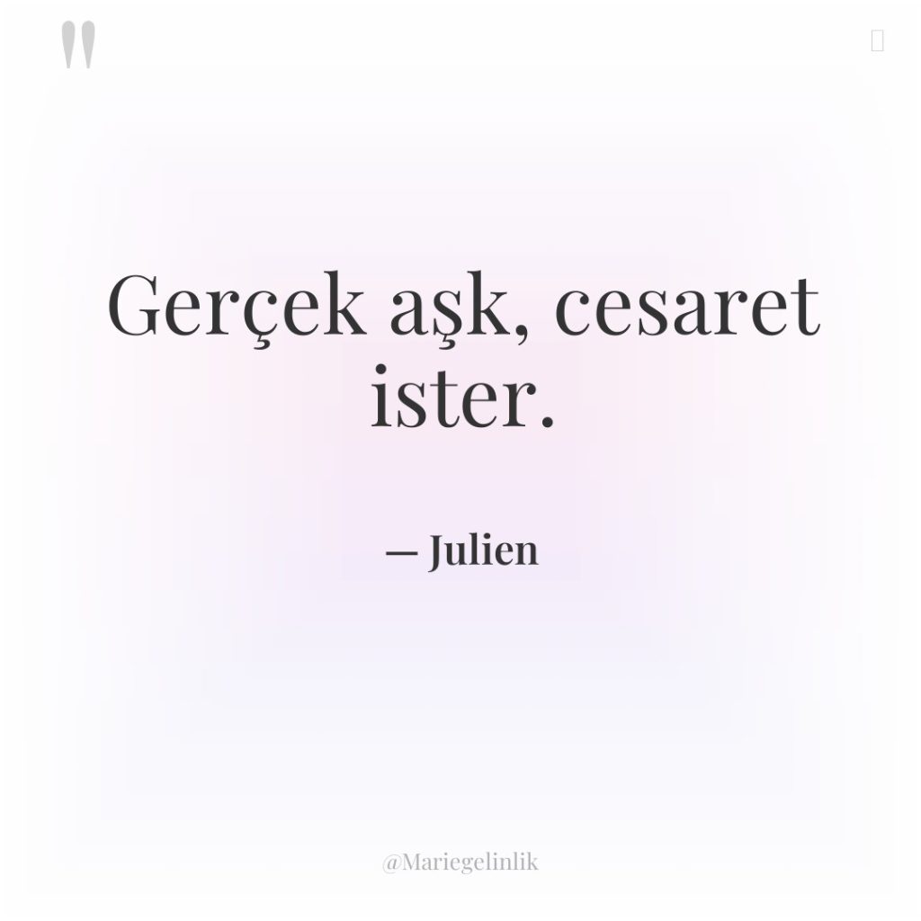 Gerçek aşk, cesaret ister.