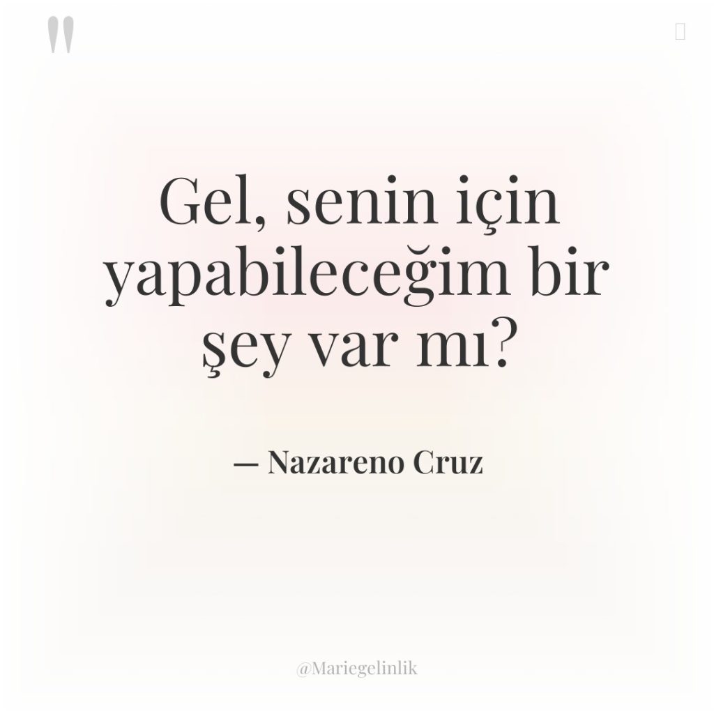 Gel, senin için yapabileceğim bir şey var mı?