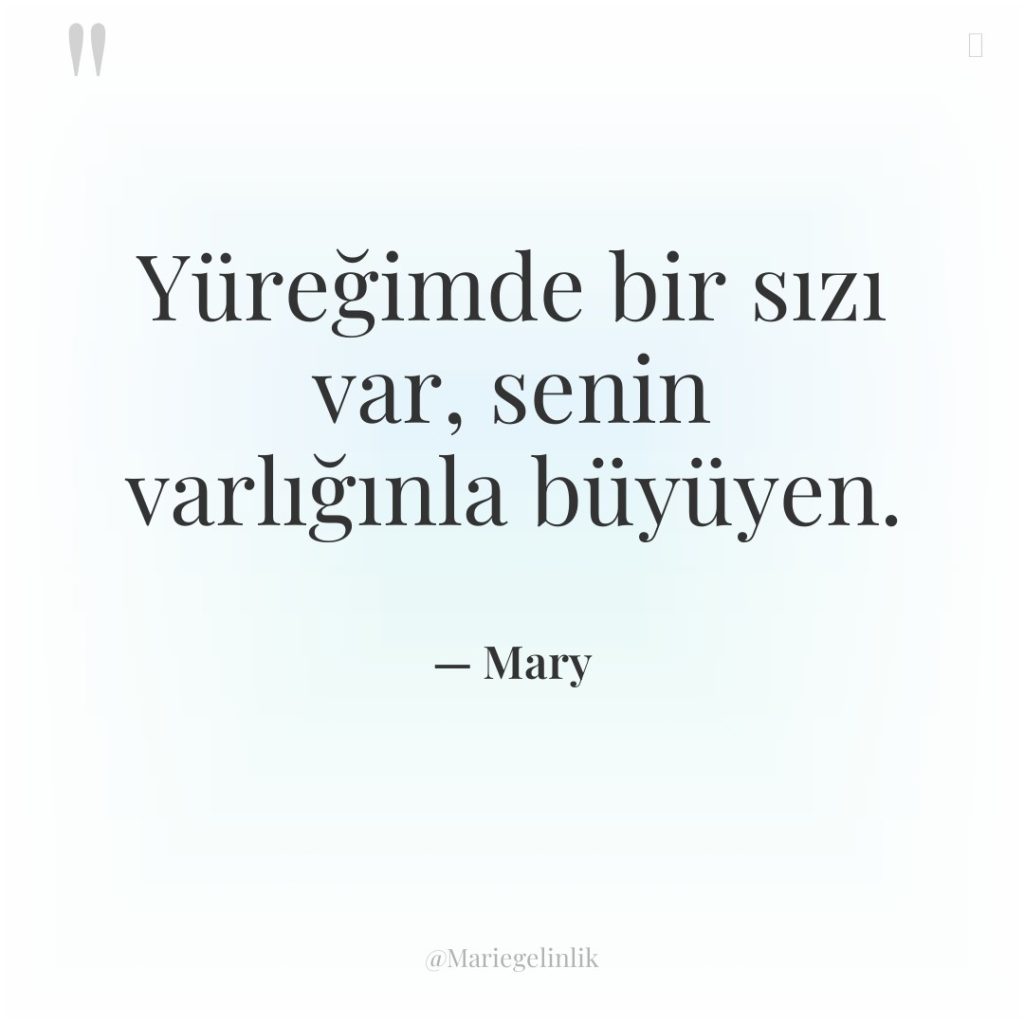 Yüreğimde bir sızı var, senin varlığınla büyüyen.