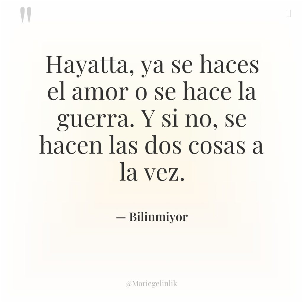 Hayatta, ya se haces el amor o se hace la…