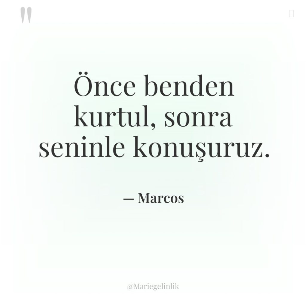 Önce benden kurtul, sonra seninle konuşuruz.
