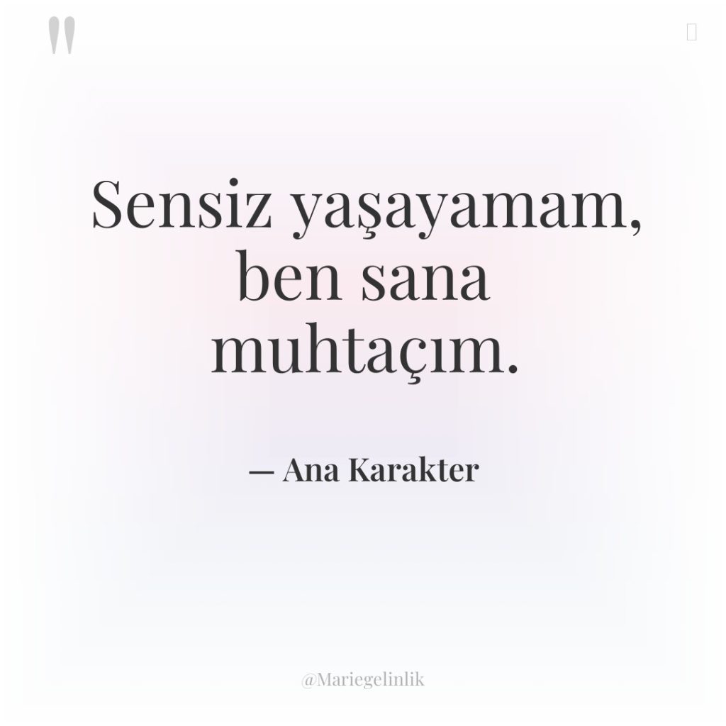 Sensiz yaşayamam, ben sana muhtaçım.