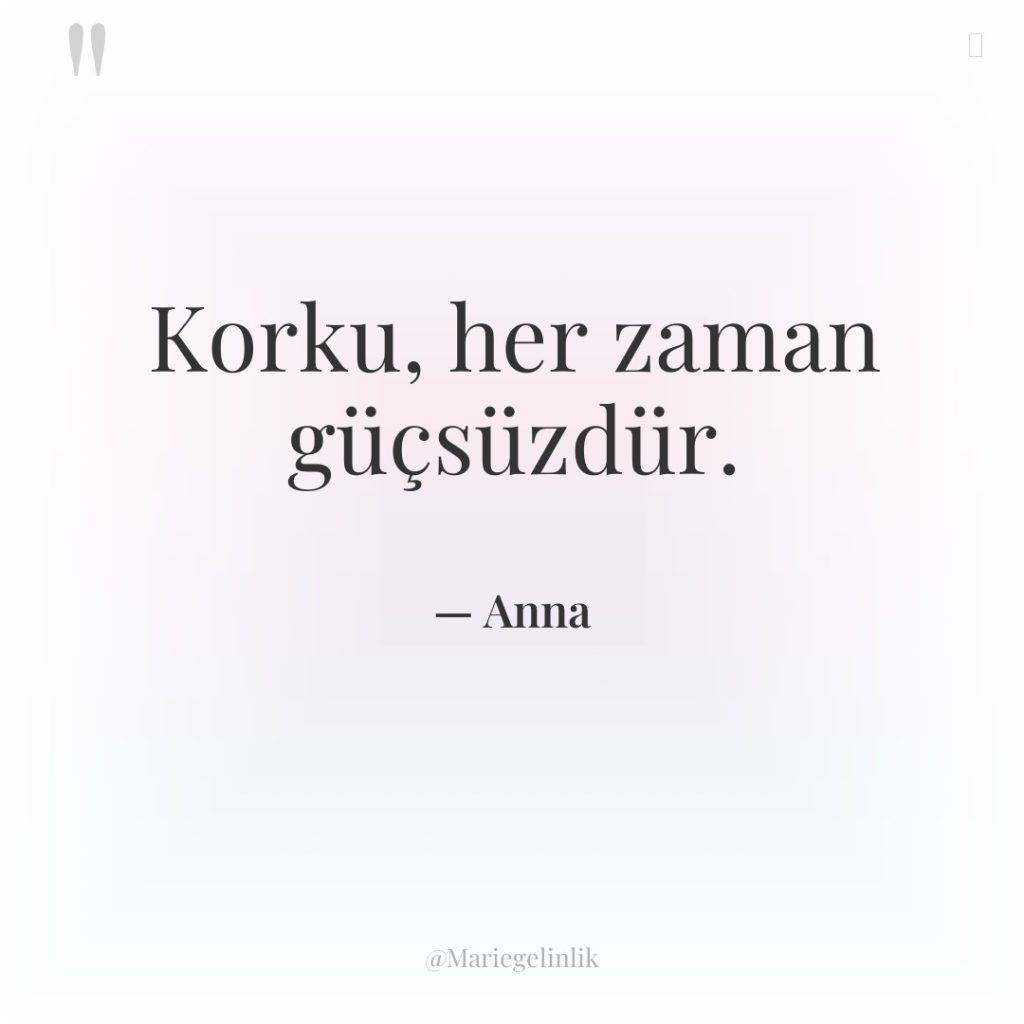 Korku, her zaman güçsüzdür.