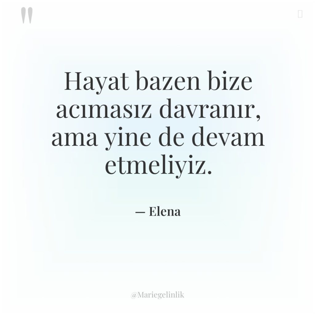 Hayat bazen bize acımasız davranır, ama yine de devam etmeliyiz.