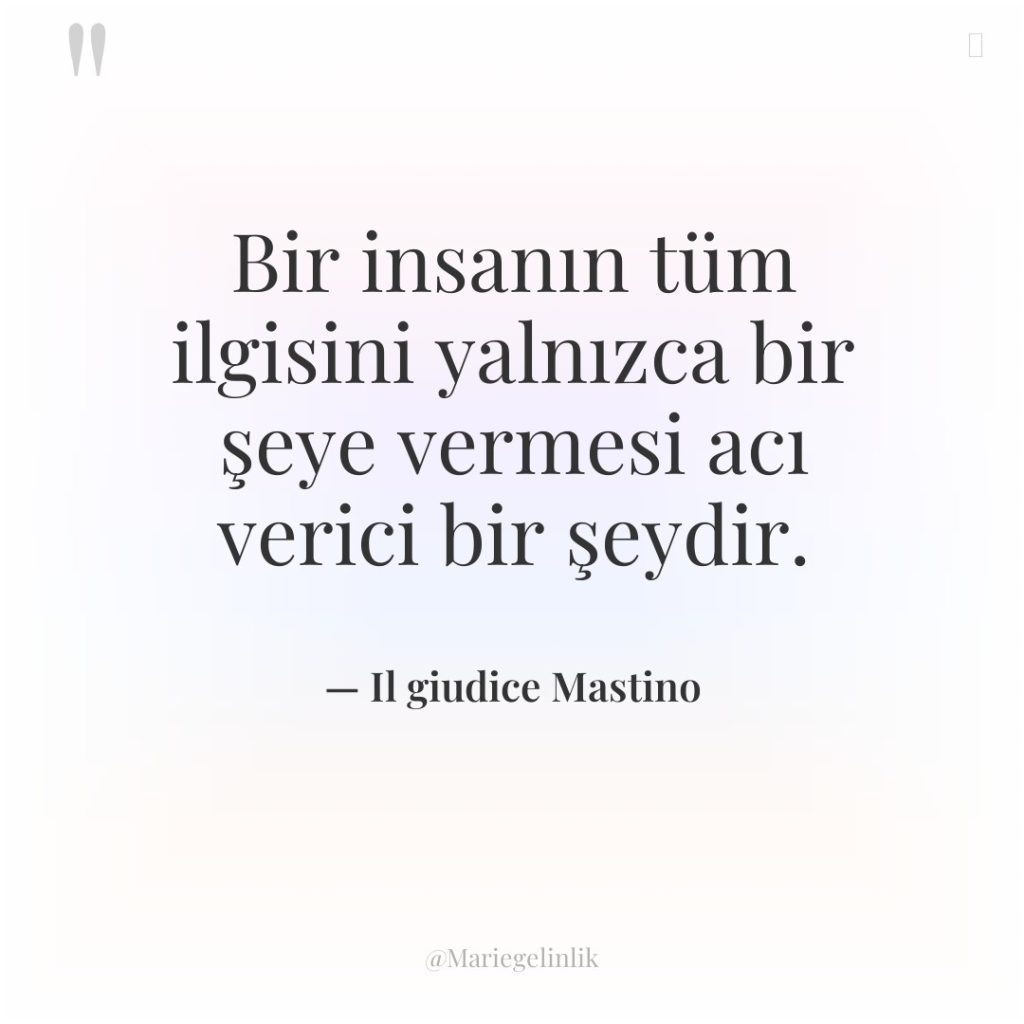 Bir insanın tüm ilgisini yalnızca bir şeye vermesi acı verici…