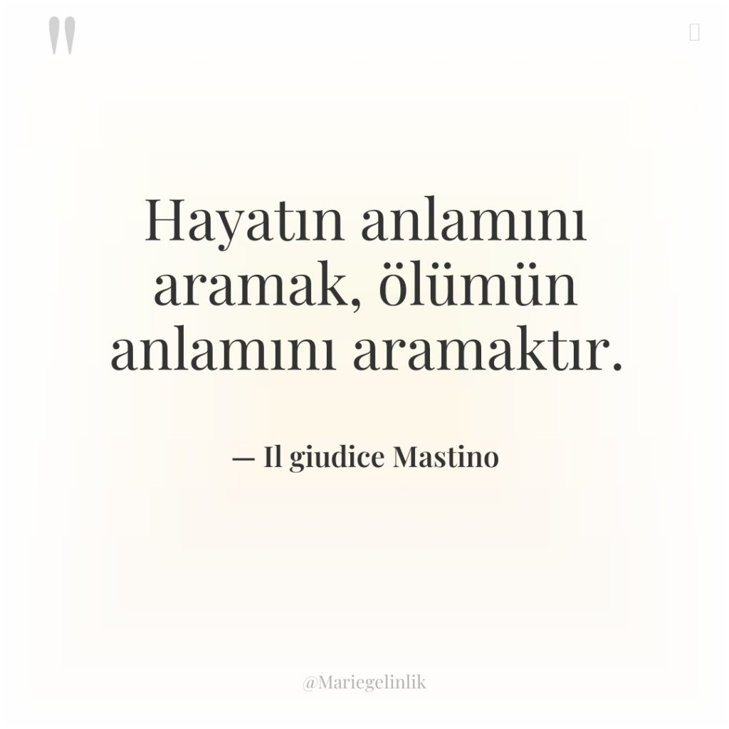 Hayatın anlamını aramak, ölümün anlamını aramaktır.