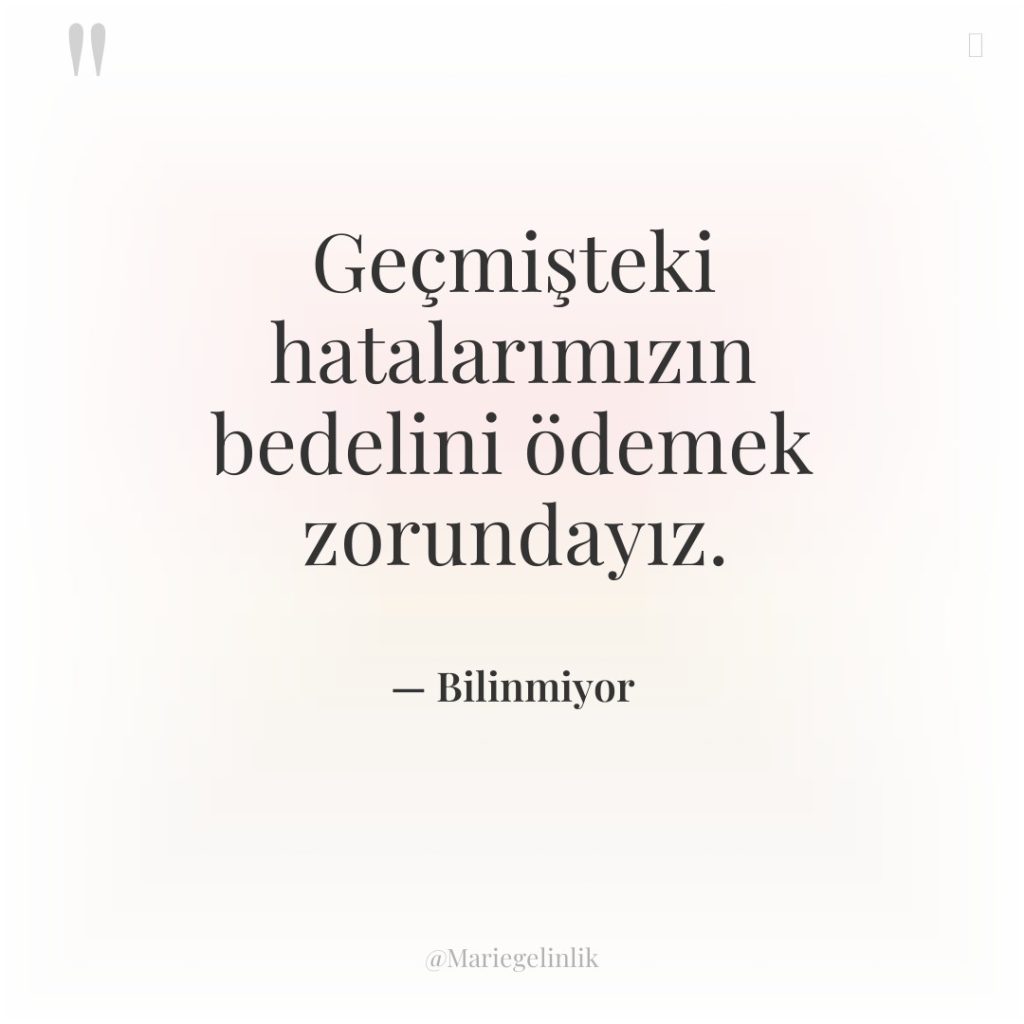 Geçmişteki hatalarımızın bedelini ödemek zorundayız.