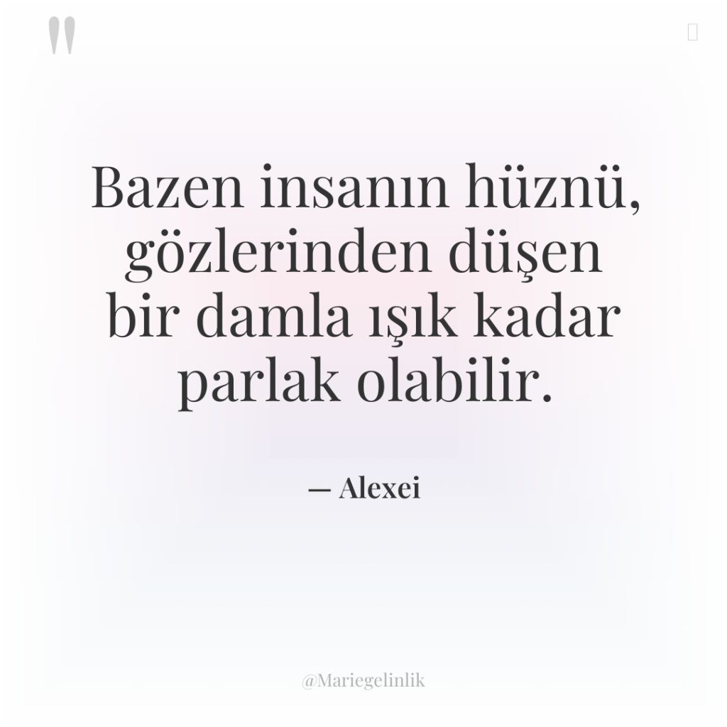 Bazen insanın hüznü, gözlerinden düşen bir damla ışık kadar parlak…