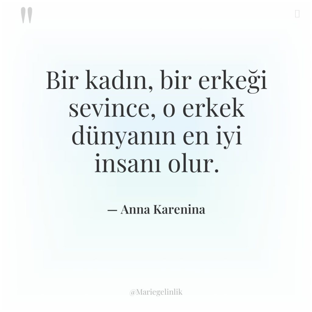 Bir kadın, bir erkeği sevince, o erkek dünyanın en iyi…